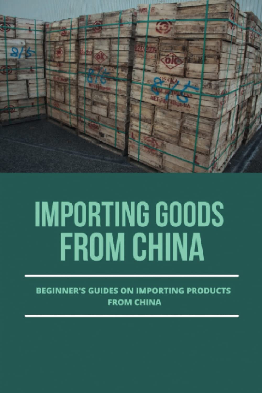 Importing Goods From China: Beginner's Guides On Importing Products From China