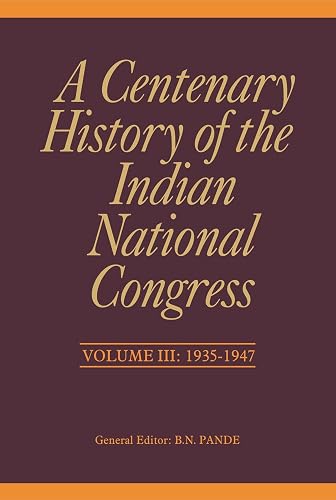 A Centenary History of the Indian National Congress - Vol. III: Volume-3