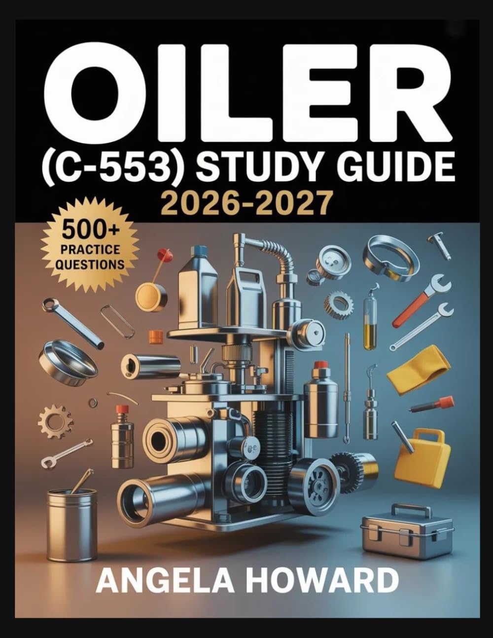 OILER (C-553) Study Guide 2026-2027: Comprehensive Content Review, Practice Test Bank, Answer Keys, and Detailed Explanations