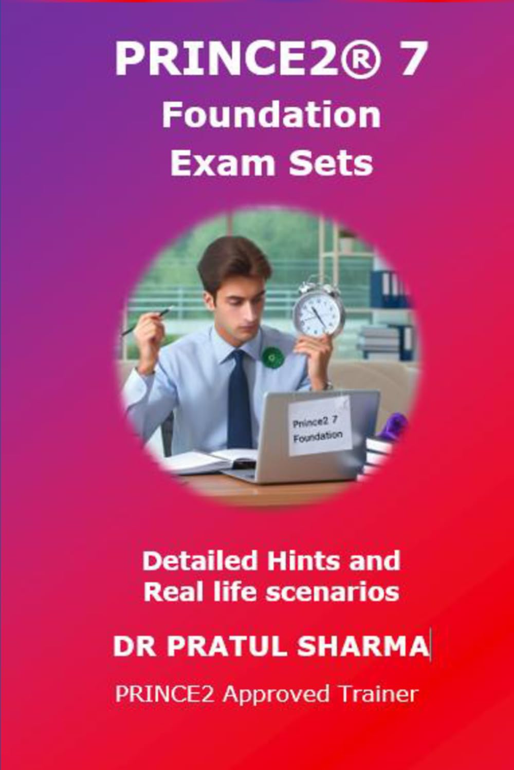 PRINCE2 7 Foundation Exam Sets (Exam Study Guides)