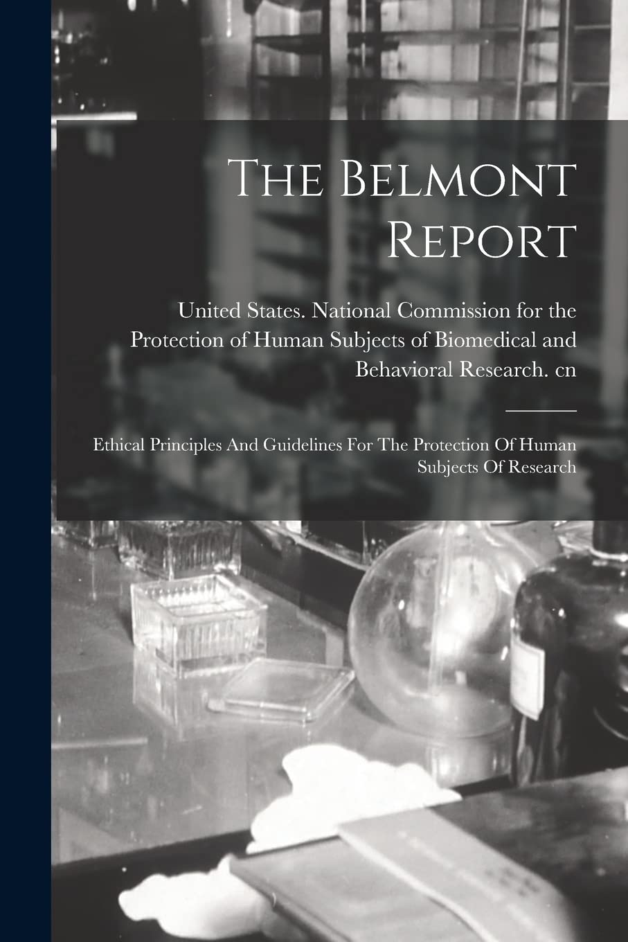 The Belmont Report: Ethical Principles And Guidelines For The Protection Of Human Subjects Of Research