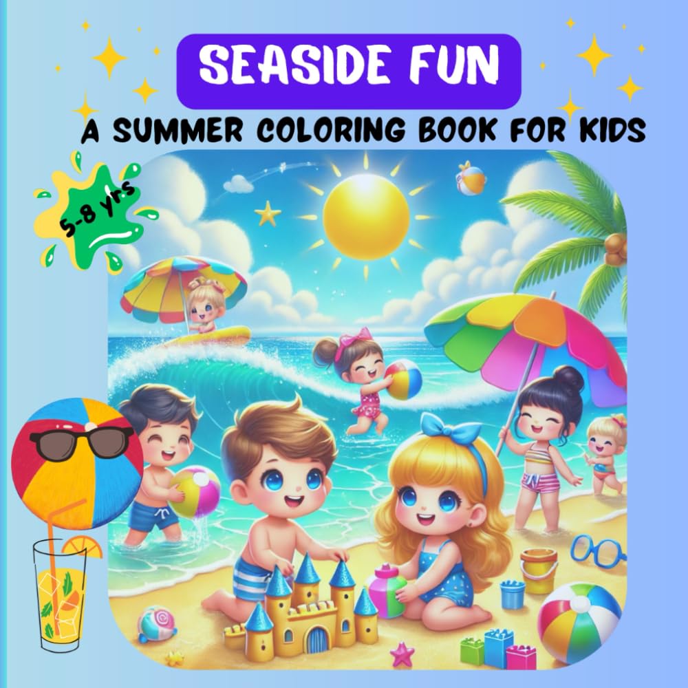 Seaside Fun: A Summer Coloring Book for Kids (Ages 5-8)| Beach Activity in Summer Time: A Summer coloring book for kids | Pictures of Seaside fun to color