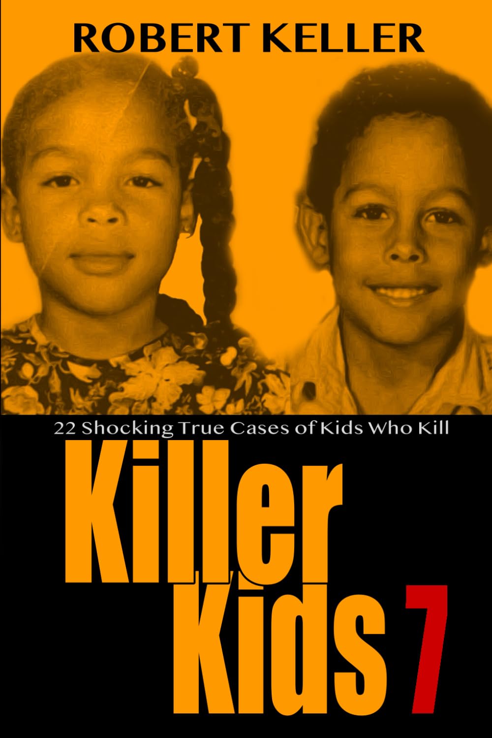 Killer Kids Volume 7: 22 Shocking True Crime Cases of Kids Who Kill