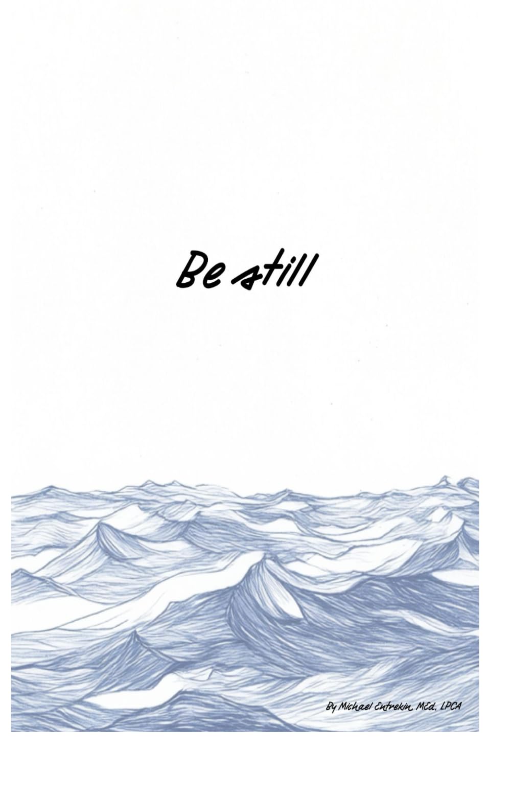 Be Still: Finding calm in the chaos