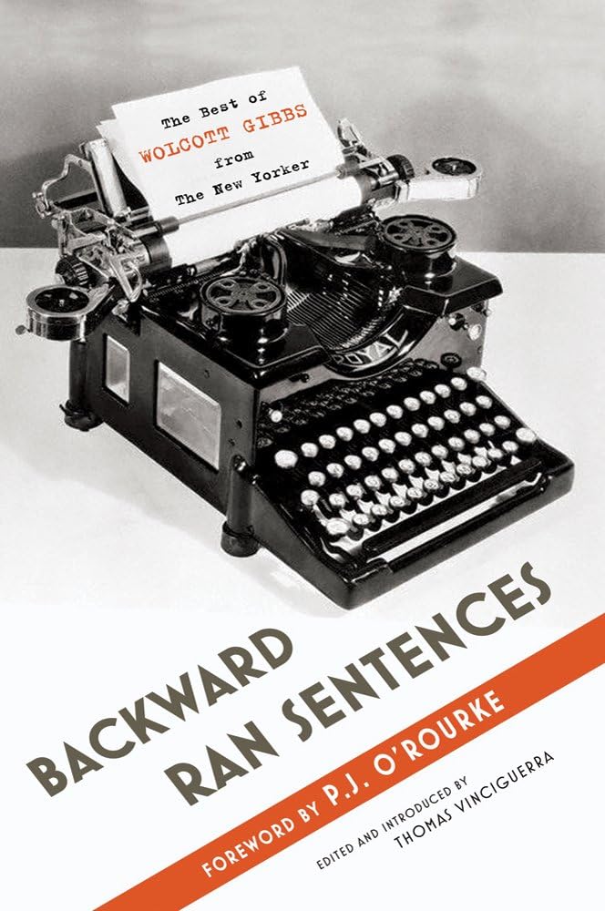Backward Ran Sentences: The Best of Wolcott Gibbs from the N