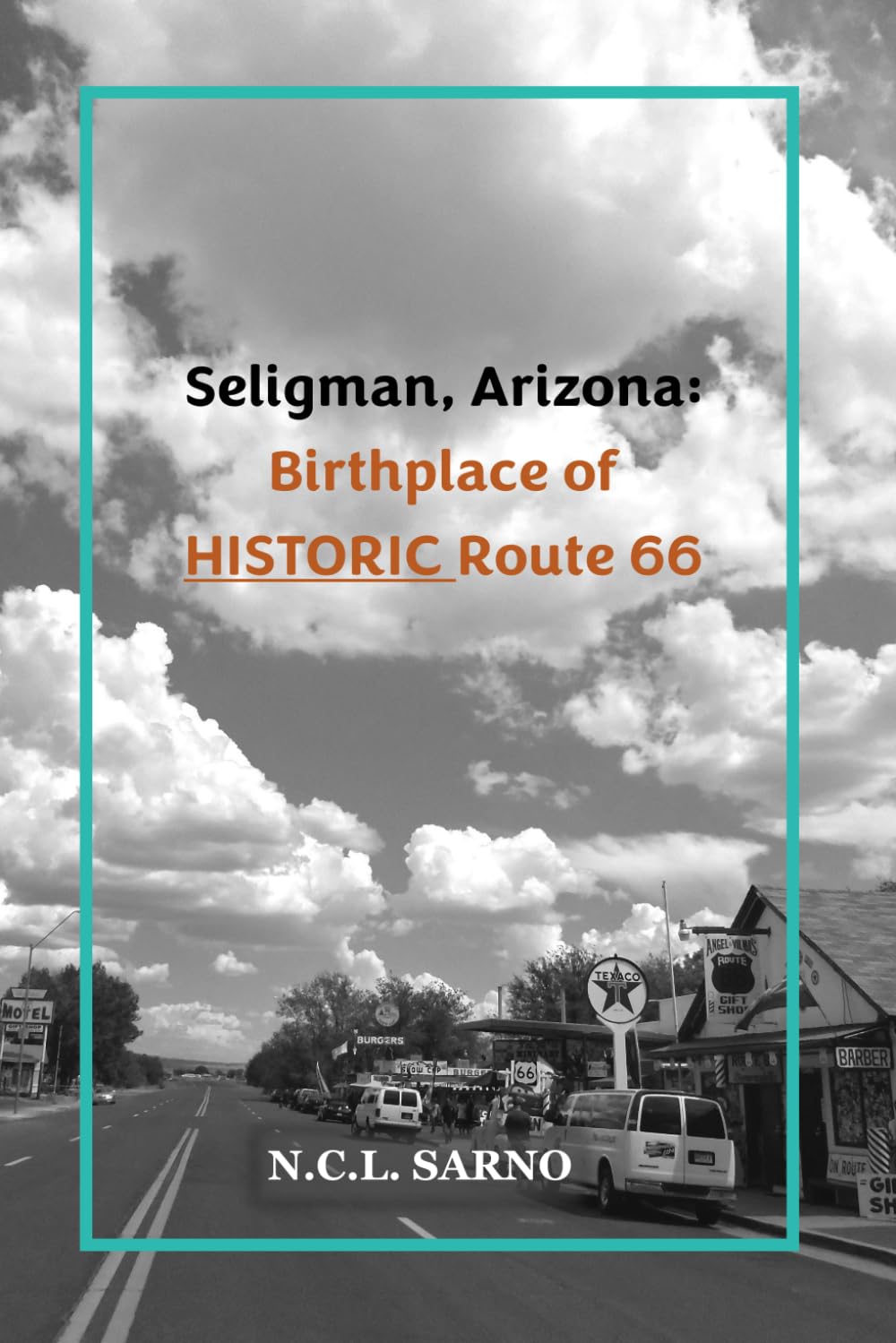 Seligman, Arizona: Birthplace of HISTORIC Route 66