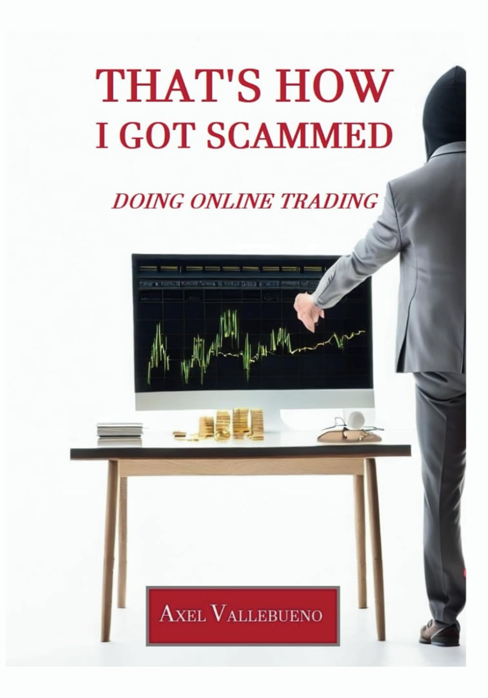 That's How I Got Scammed Doing Online Trading: Financial Education for Investors. Avoid Financial Fraud in Online Trading by Learning How Scammers ... True Story of Falling Victim to a Forex Scam.