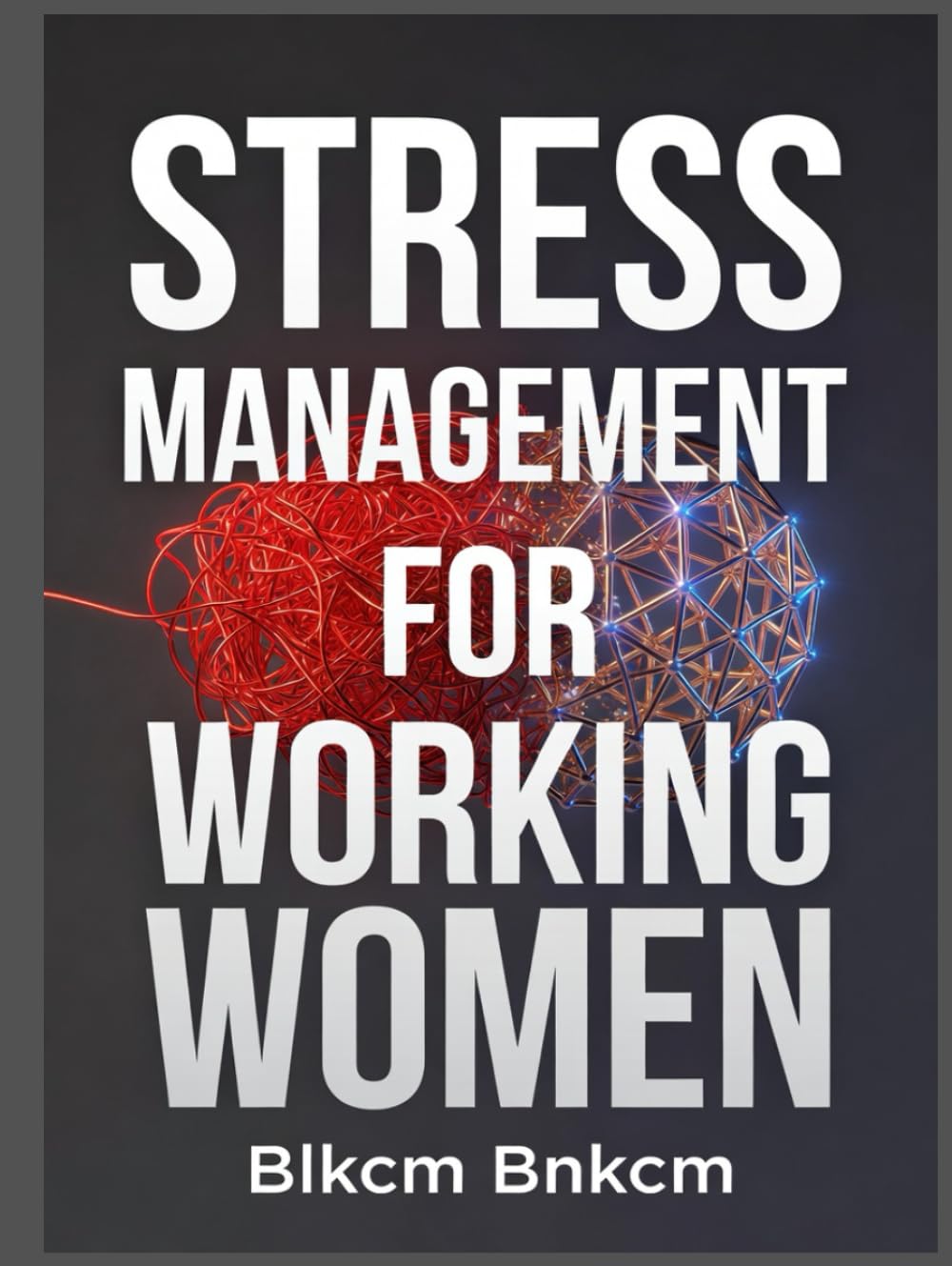 Stress Management for Working Women: Reclaim Your Calm, Energy, and Joy