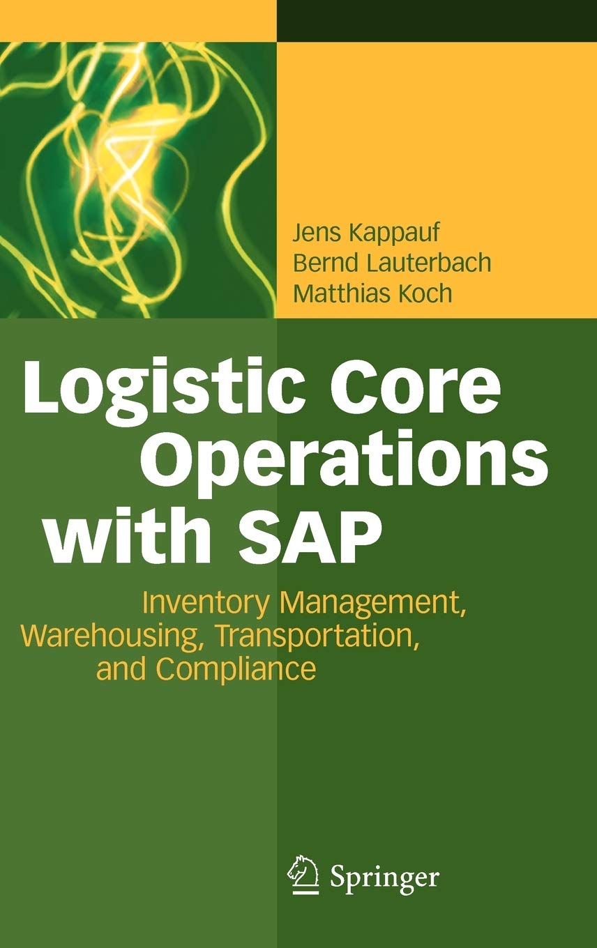 Logistic Core Operations with SAP: Inventory Management, Warehousing, Transportation, and Compliance