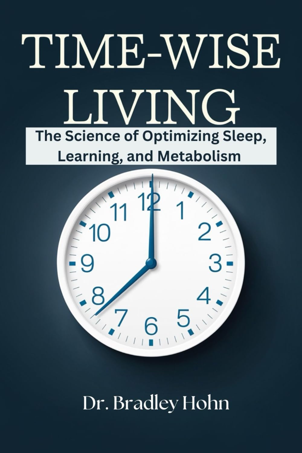 Time-wise Living: The Science of Optimizing Sleep, Learning, and Metabolism (Wellness Essentials)
