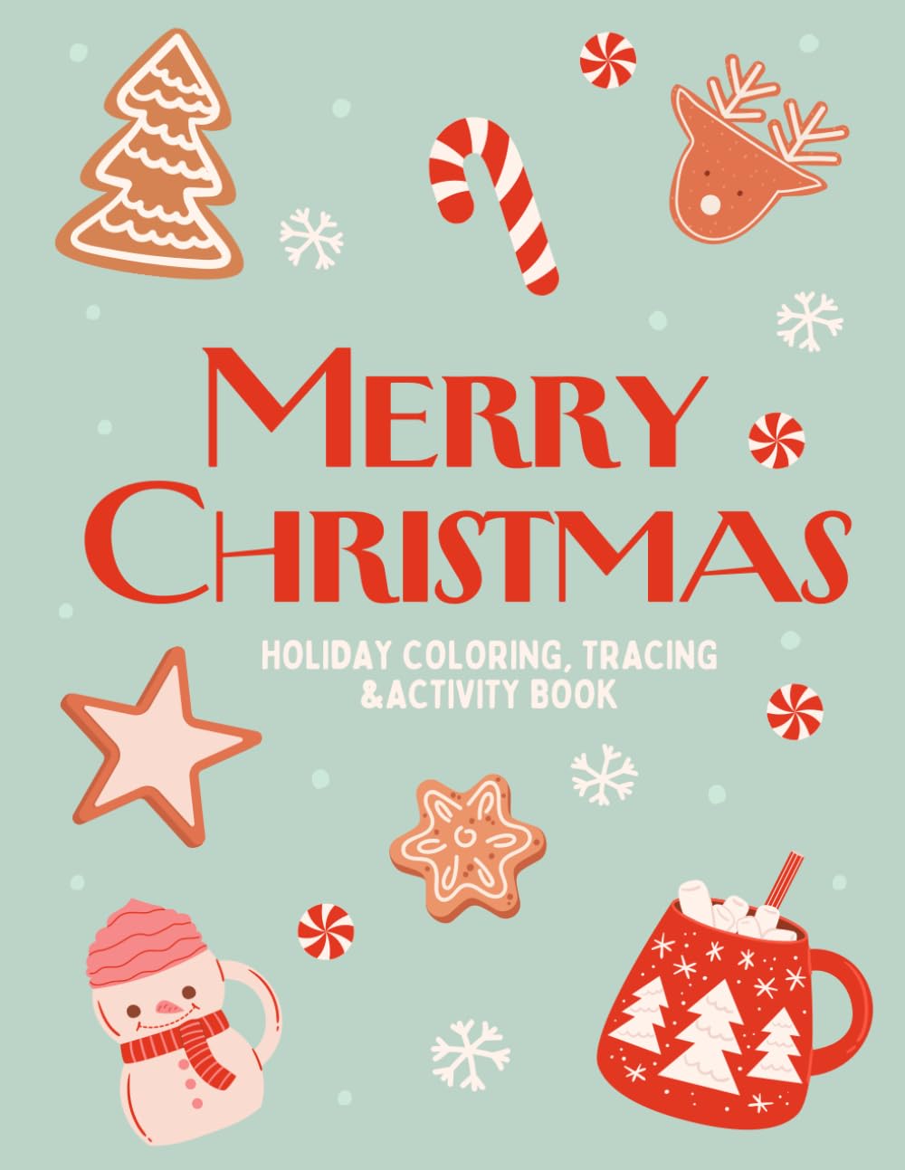 Merry Christmas: A holiday coloring, tracing, & activity book: Holiday coloring, tracing, & activity book