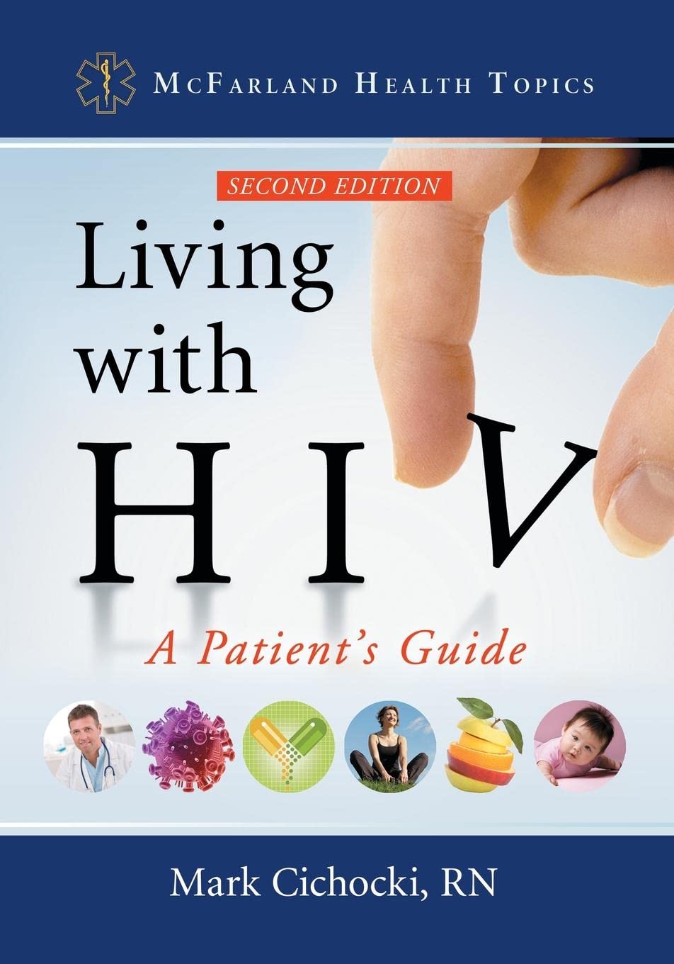 Living with HIV: A Patient's Guide, 2d ed. (McFarland Health Topics)