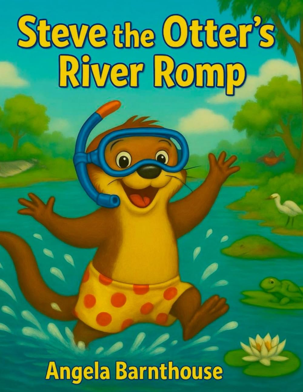 Steve the Otter's River Romp: A silly splash inspired by a real otter! (Adventures of Sassy & Friends)