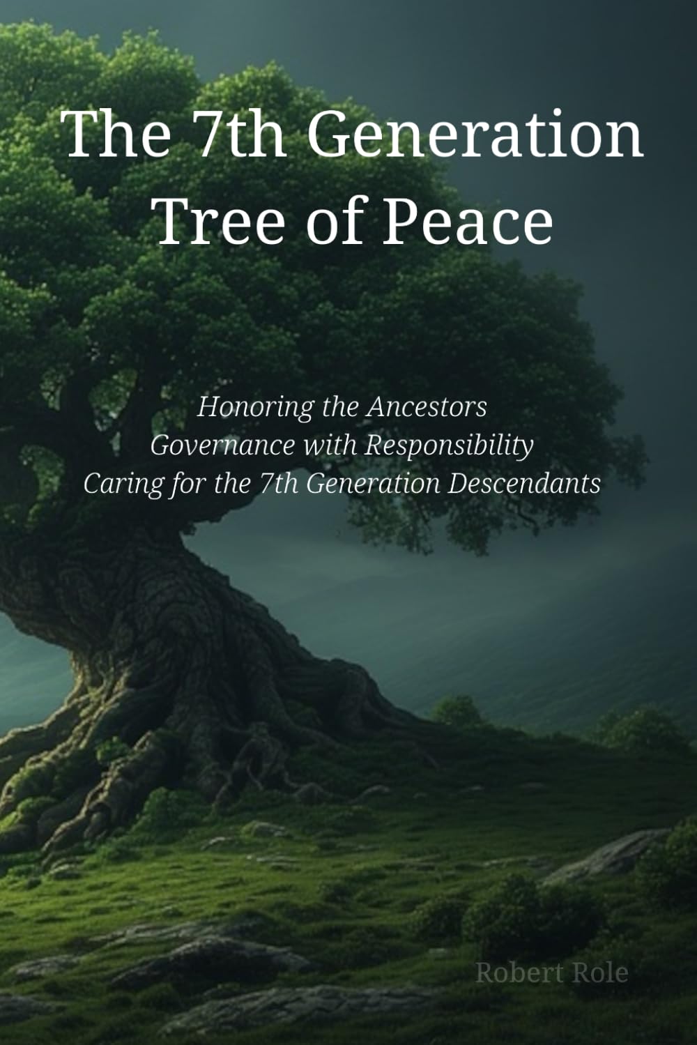 The 7th Generation: Tree of Peace: The Great Law of Peace and Its Influence on the American Founding