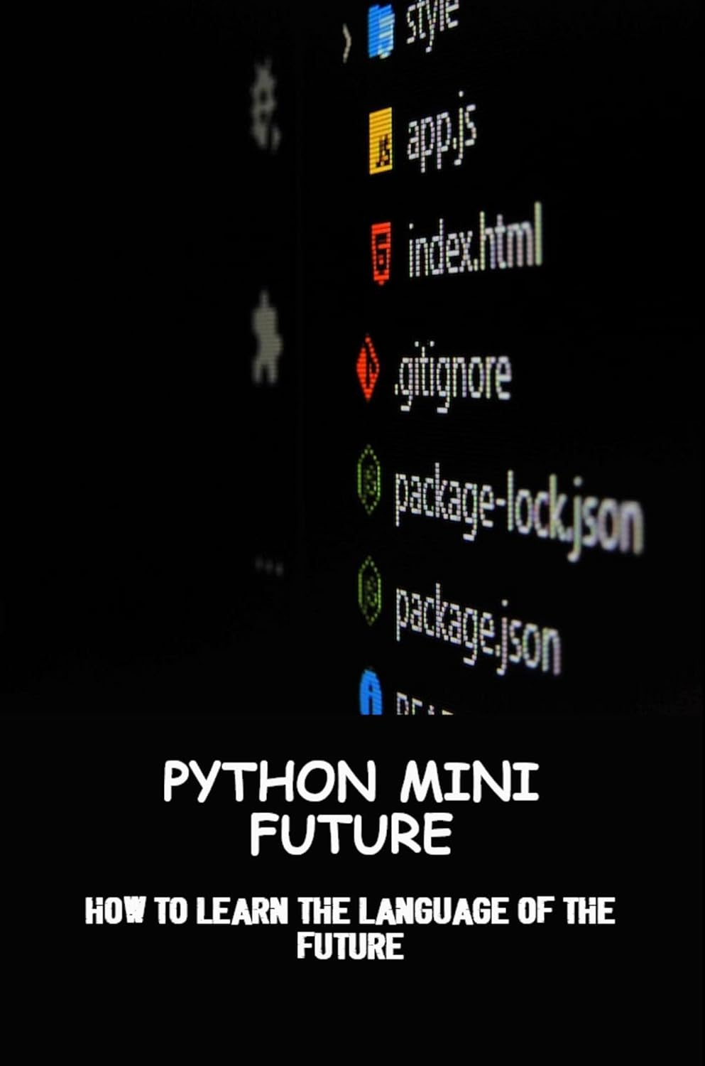 Amazon.com: Python Mini Future: How To Learn The Language Of The Future ...