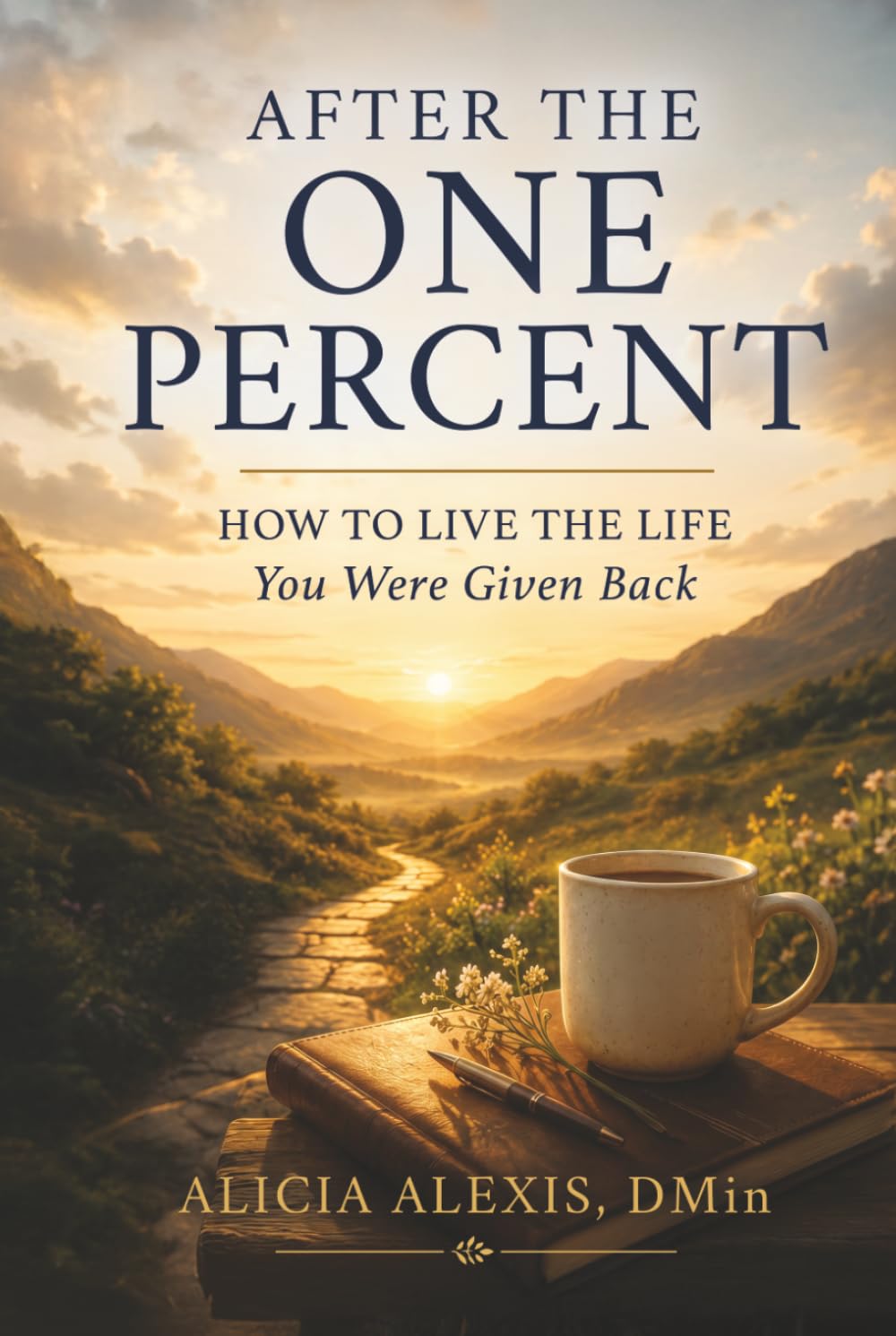 AFTER THE ONE PERCENT: How to Live the Life You Were Given Back