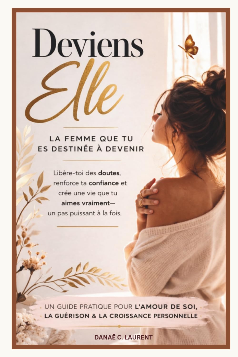 DEVIENS ELLE: LA FEMME QUE TU ES DESTINÉE À DEVENIR