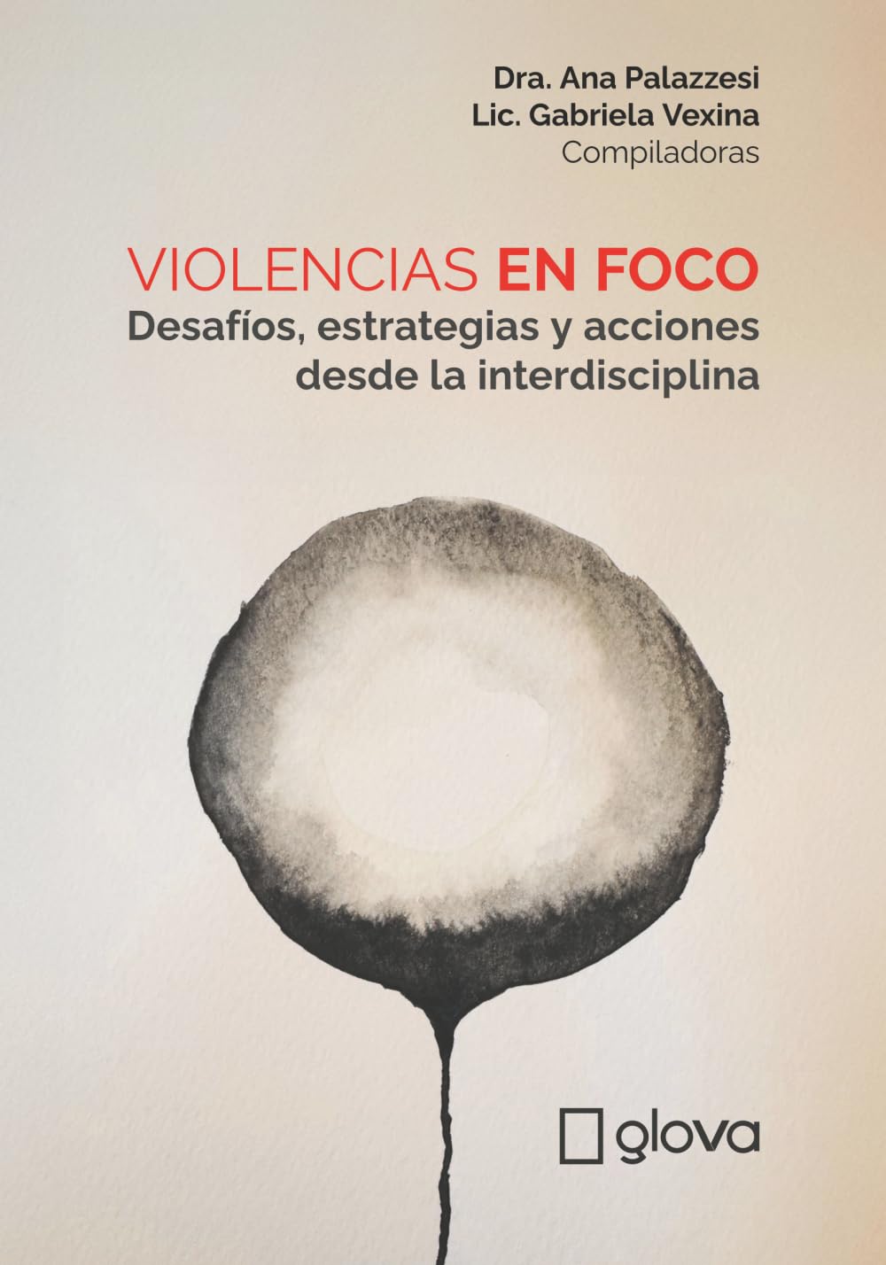 Violencias en foco: Desafíos, estrategias y acciones desde la interdisciplina (Spanish Edition)
