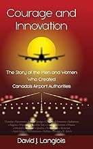 Courage and Innovation - The Story of the Men and Women Who Created Canada's Airport Authorities