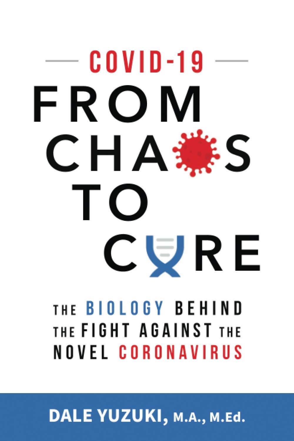 COVID-19: From Chaos To Cure: The biology behind the fight against the novel coronavirus