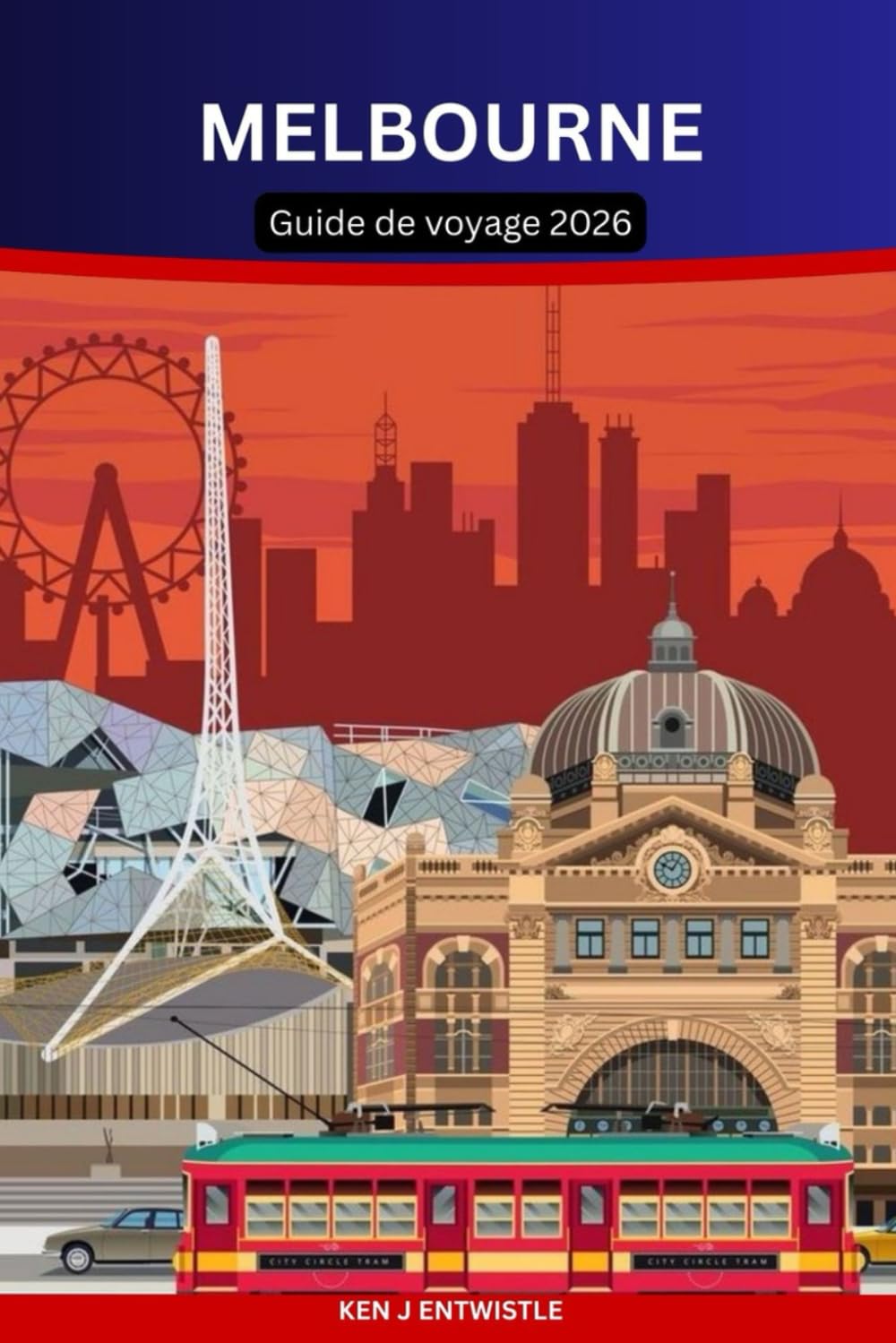 MELBOURNE Guide de voyage 2026: Découvrez l'âme de la capitale culturelle de l'Australie Ruelles, café, arts, sport et mode de vie local