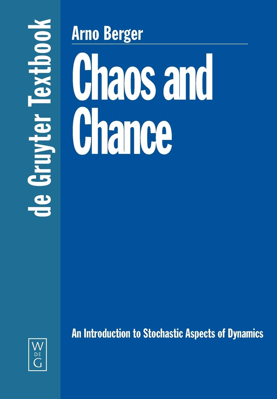 Chaos and Chance: An Introduction to Stochastic Aspects of Dynamics (De Gruyter Textbook)