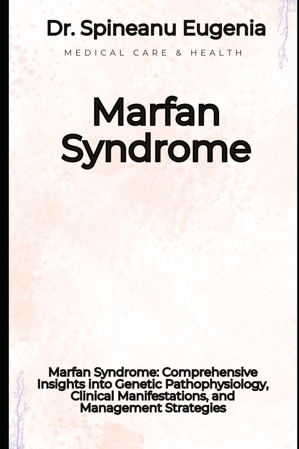 Marfan Syndrome: Comprehensive Insights into Genetic Pathophysiology, Clinical Manifestations, and Management Strategies