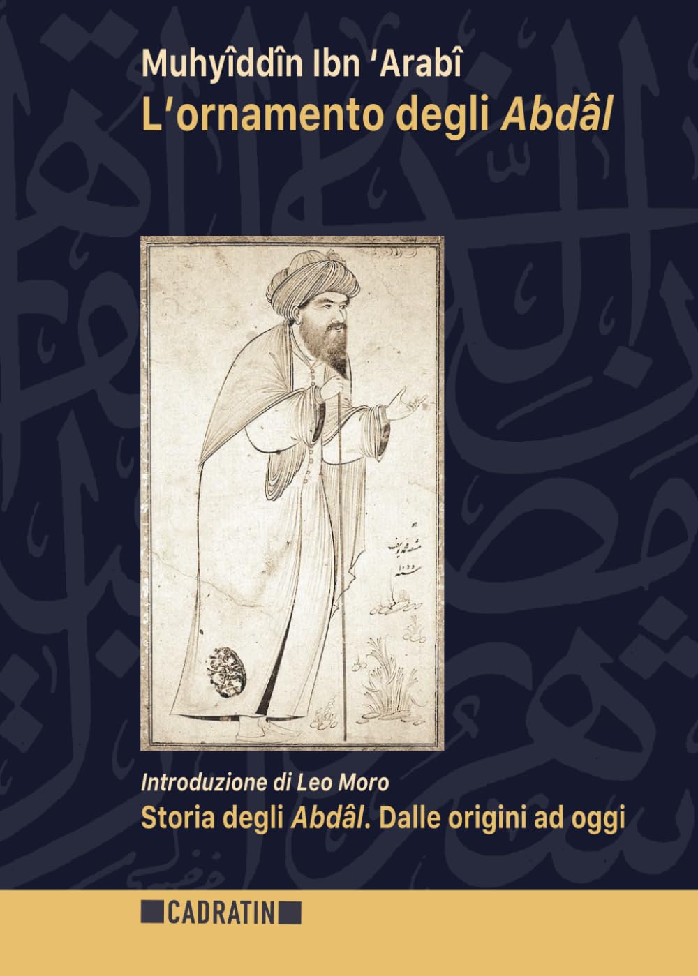 L'ornamento degli Abdal (Hilyatu al-Abdâl): Conoscenza di Allah, del Mondo, di Satana e dell’anima attraverso il silenzio, la solitudine, la fame e la veglia (CADRATIN)