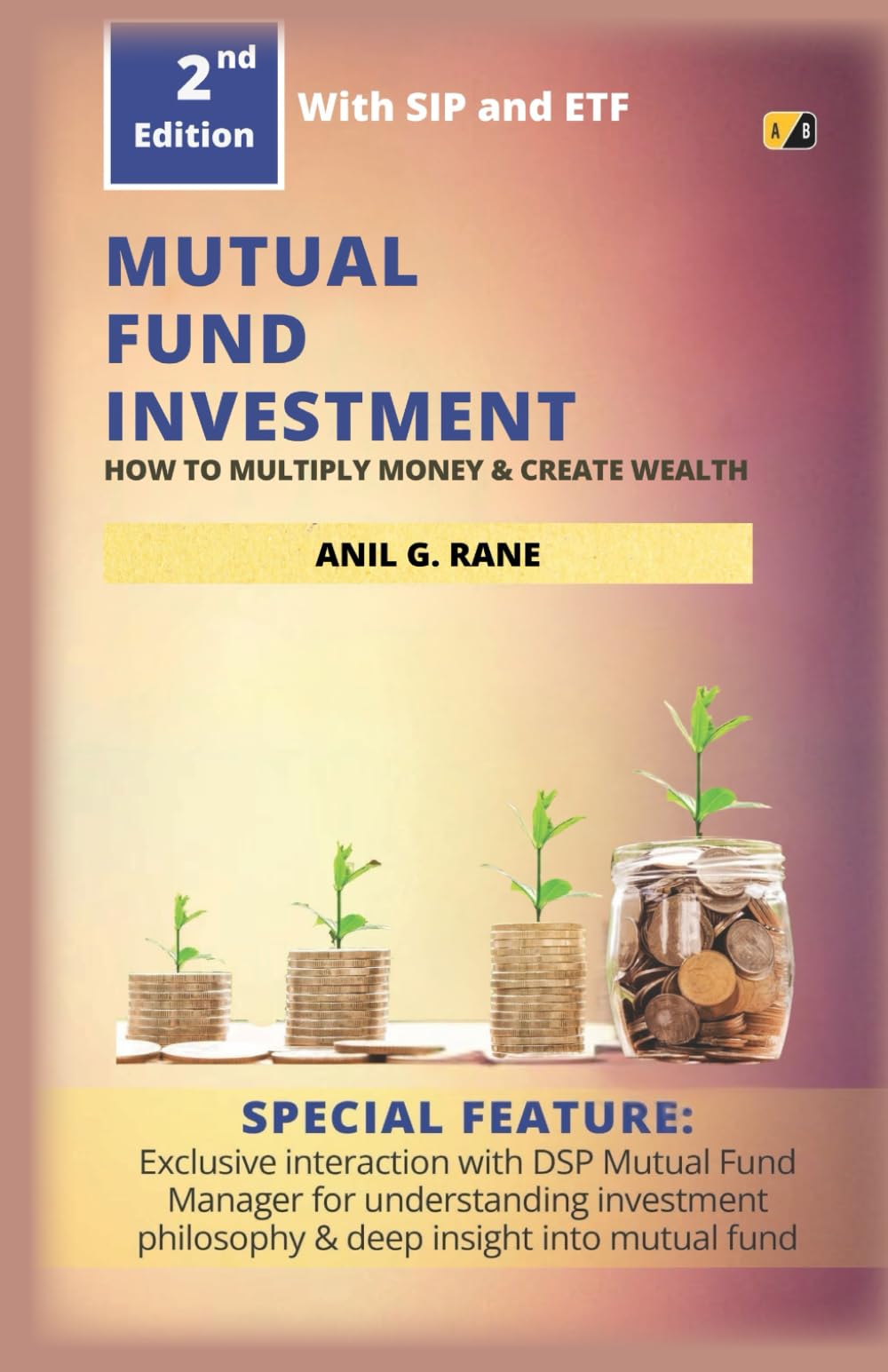Mutual Fund Investment: How To Multiply Money & Create Wealth (2nd Edition)