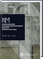 Romische Mitteilungen 130 (2024): Mitteilungen Des Deutschen Archaologischen Instituts, Romische Abteilung (10, 130) (English, German and Italian Edition) 3447123311 Book Cover