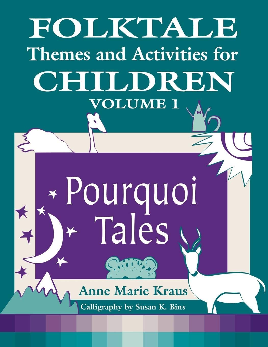 Folktale Themes and Activities for Children, Volume 1: Pourquoi Tales (Learning Through Folklore Series)