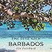 Produktbild Eine Reise nach Barbados: Ein Fotobuch. Das perfekte Souvenir & Mitbringsel nach oder vor dem Urlaub. Statt Reiseführer, lieber diesen einzigartigen Bildband