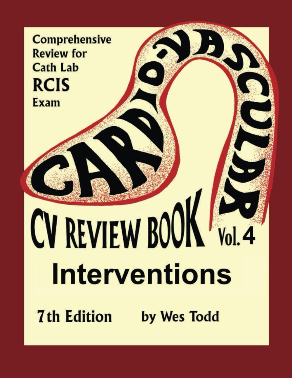 CV Review Book Volume 4: Interventions: Cardiovascular Invasive Therapies (Todd's Cardiovascular Review)