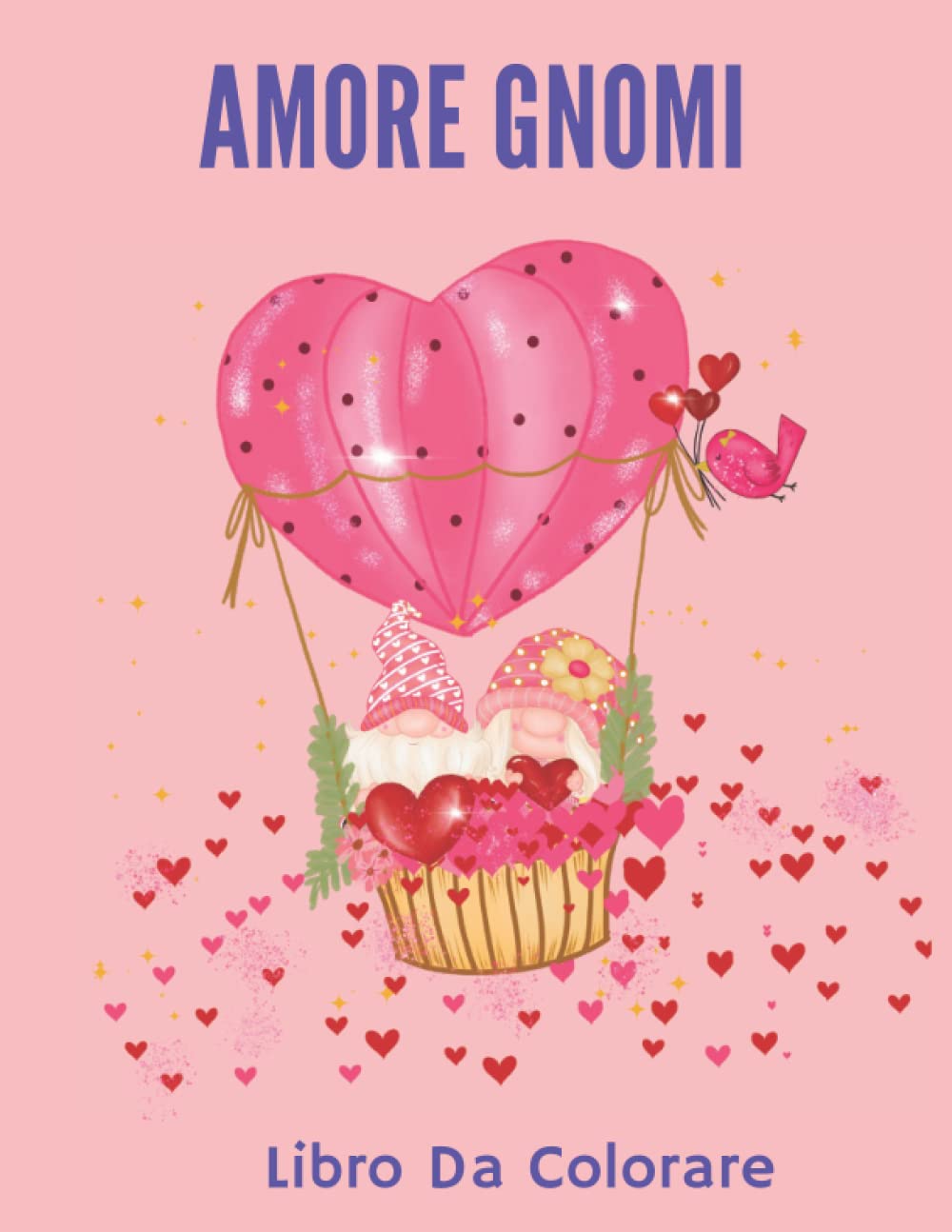 Amore Gnomi Libro Da Colorare: più di 50 bellissime pagine di gnomi dell'amore che ti faranno sorridere con disegni carini e belli per alleviare lo stress e rilassarsi