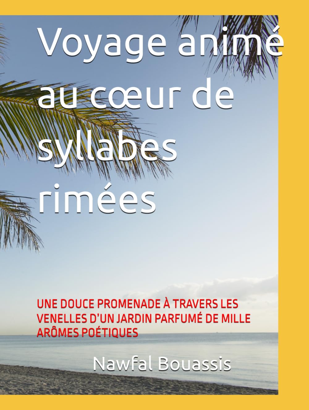 Voyage animé au cœur de syllabes rimées: UNE DOUCE PROMENADE À TRAVERS LES VENELLES D’UN JARDIN PARFUMÉ DE MILLE ARÔMES POÉTIQUES