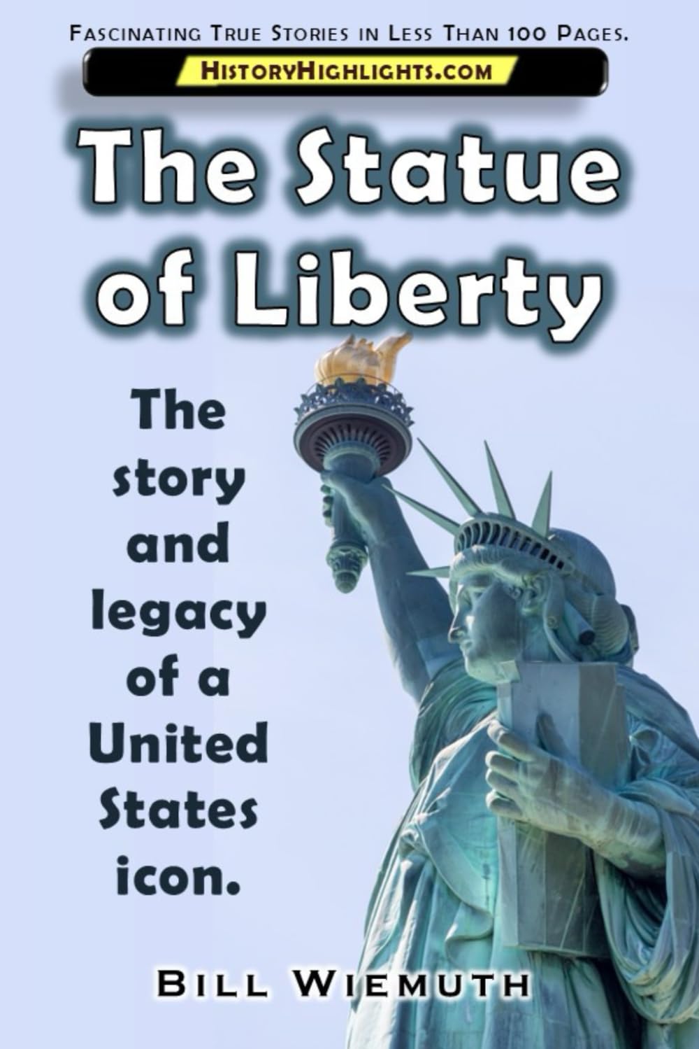 The Statue of Liberty: The Story and Legacy of a United States Icon (History Highlights Series)