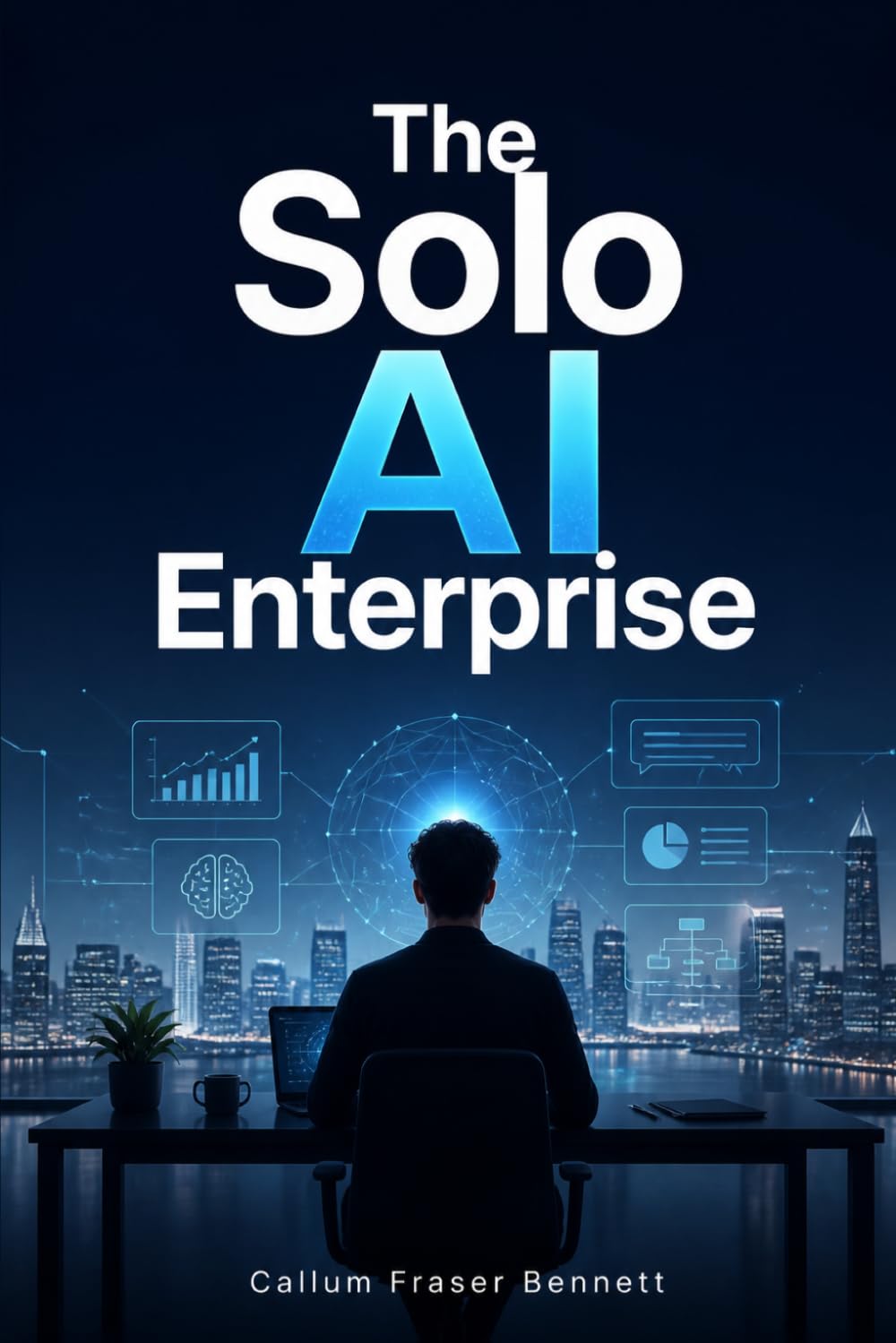 The Solo AI Enterprise: The Executive Blueprint to Building a Ghost Agency, Automating Whole Departments with AI Workforce, and Scaling Profit Margins to 90% Without Employees