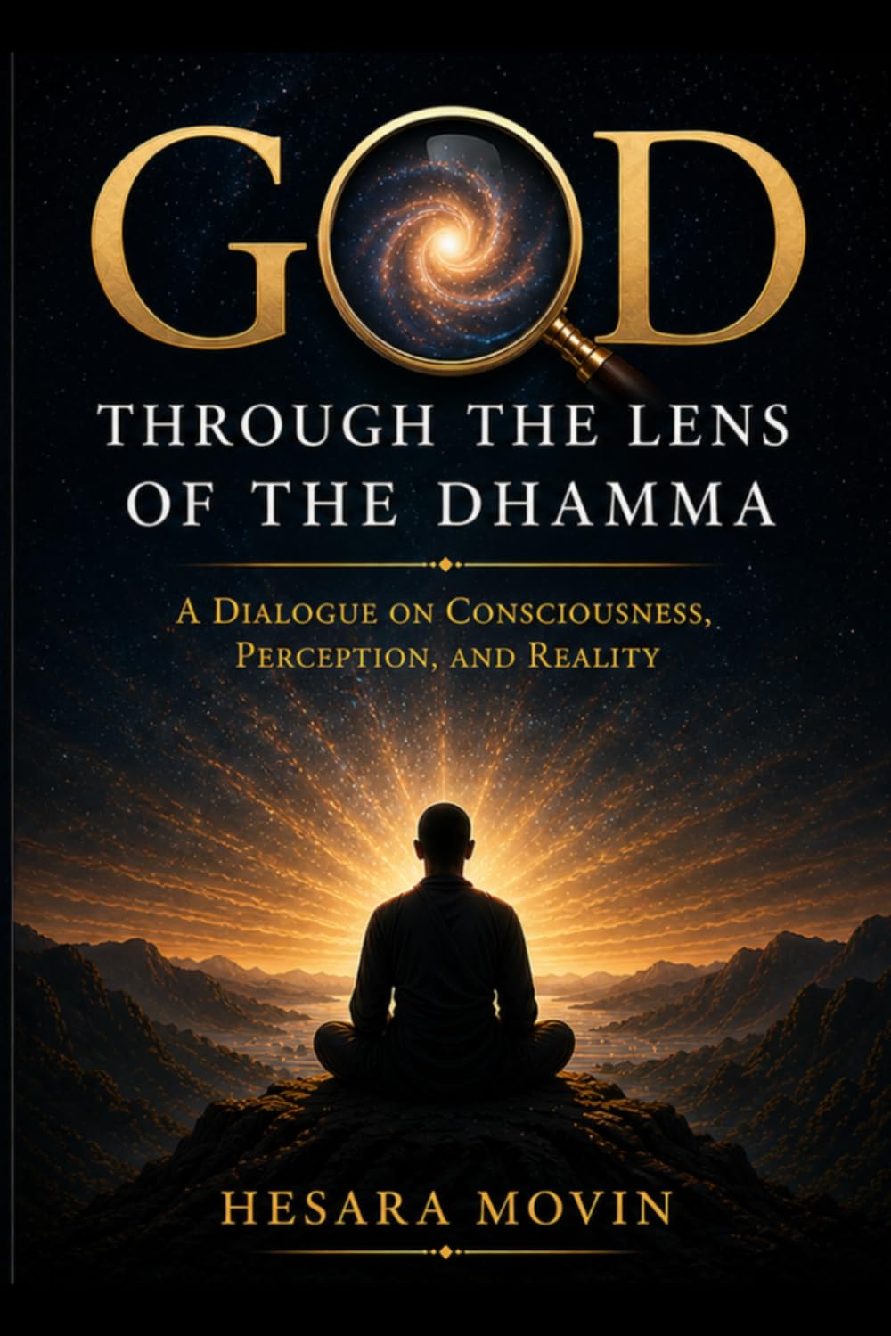 GOD THROUGH THE LENS OF THE DHAMMA: A DIALOGUE ON CONSCIOUSNESS, PERCEPTION, AND REALITY