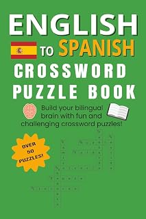 English to Spanish Crossword Puzzle Book: Learn Spanish with this fun and educational English-to-Spanish crossword puzzle book | 6x9 inches | 120 ... | Suitable for Adults, Teens, or Seniors