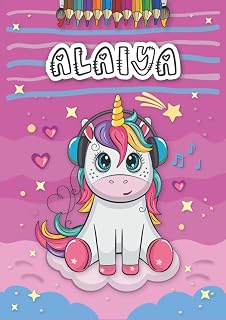 Alaiya: Personalized Coloring Book for Alaiya | Theme: Unicorn | Birthday gift for girl, daughter ... | Ages: 4-8 | 25 unicorn designs with name Alaiya, Large size A4 (ca. 8.5 x 11 inches)