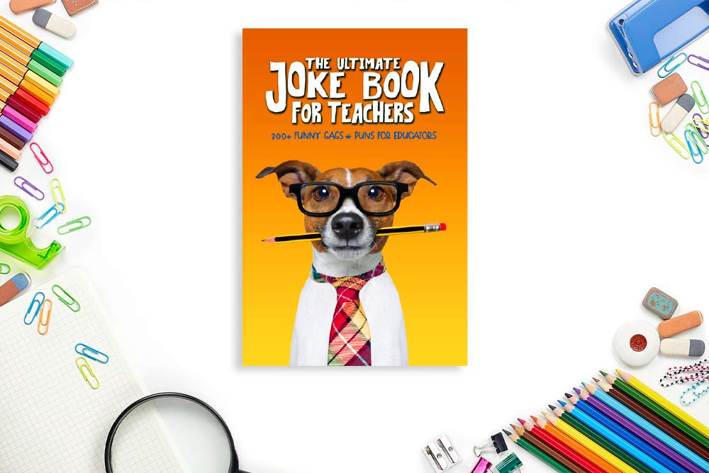 The Ultimate Joke Book for Teachers: 300+ Funny Gags & Puns for Educators