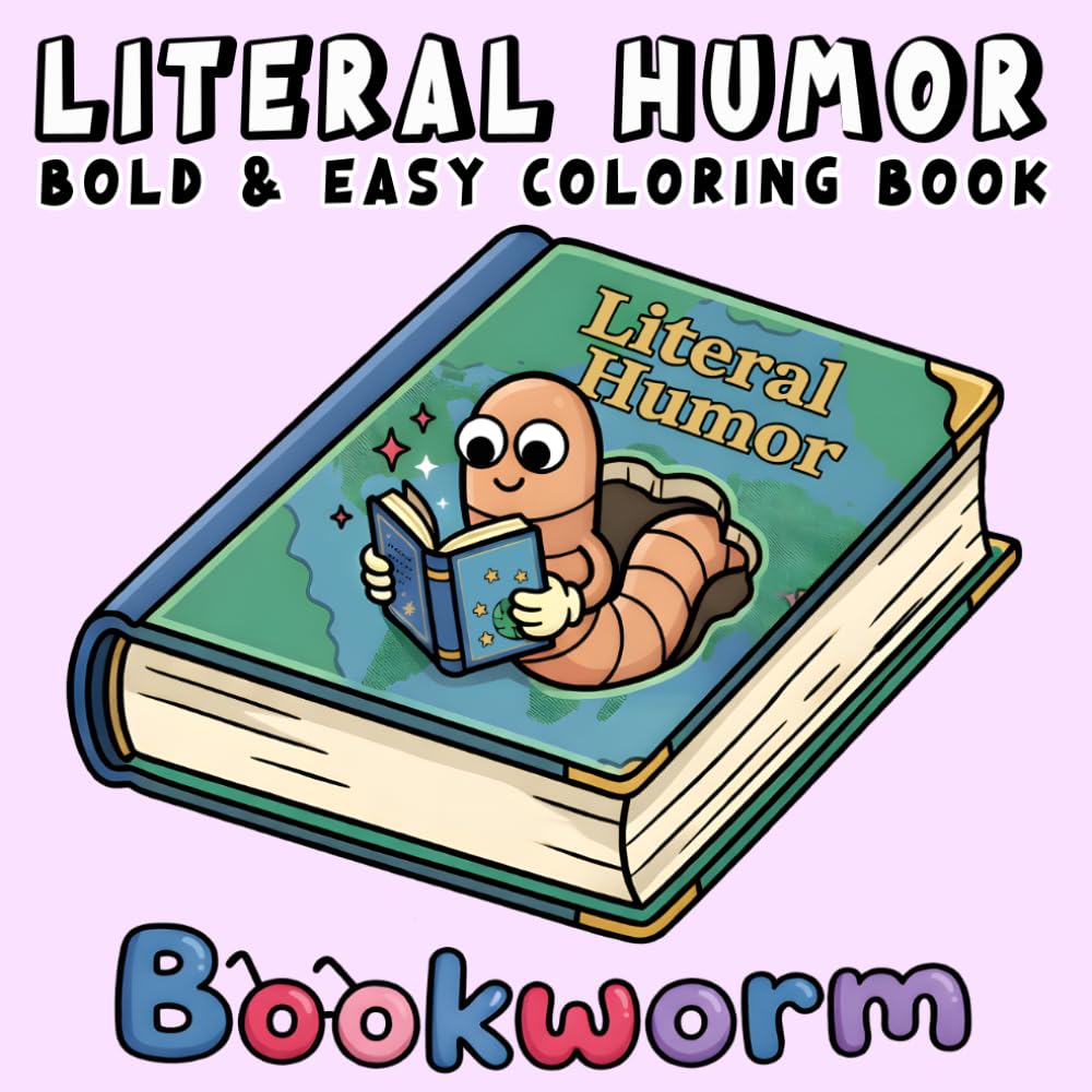 Literal Humor: Funny and Cozy Bold and Easy Coloring Book for Adults, Teens, and Seniors Featuring Wordplay, Dad Jokes, and Silly Literal Illustrations