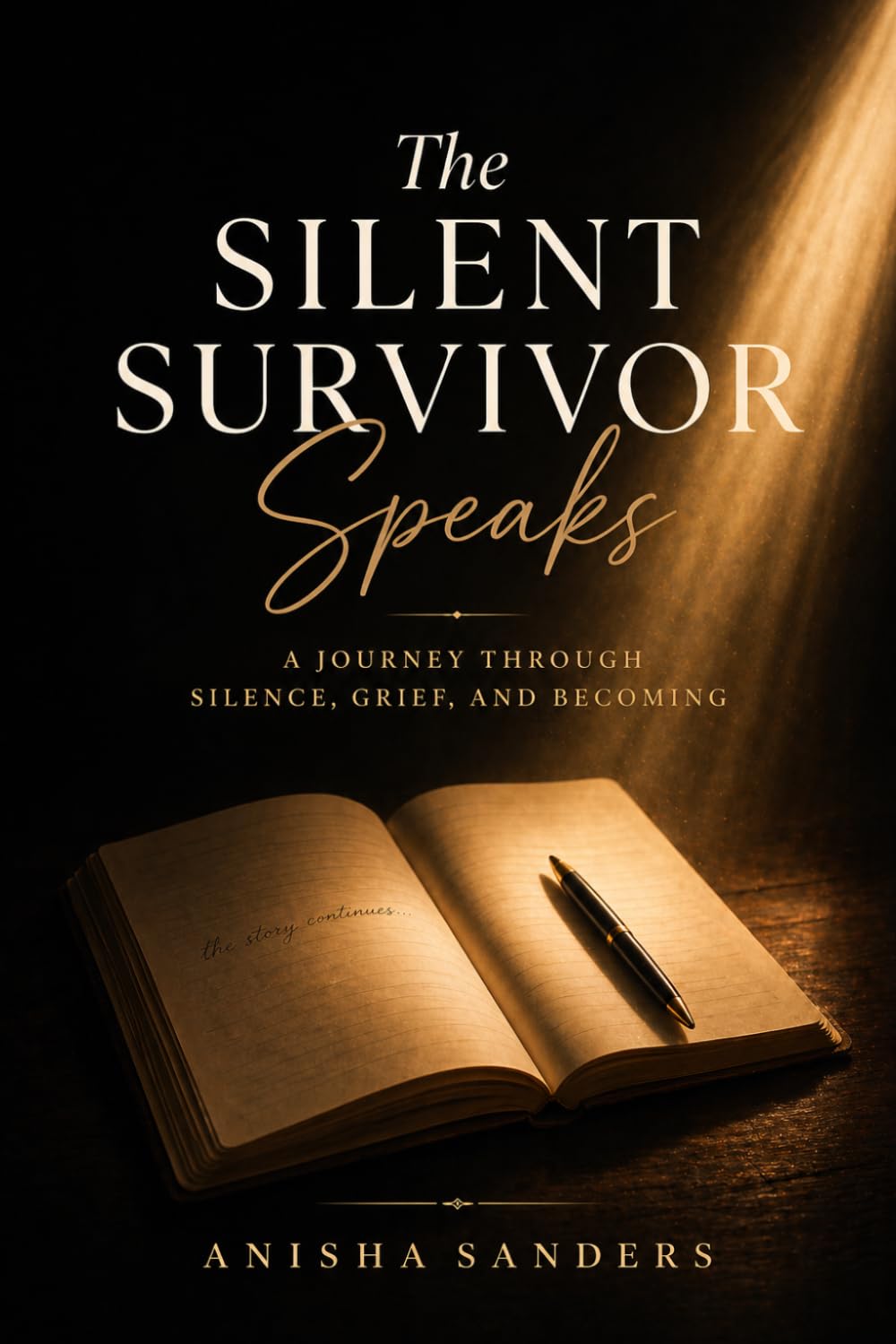 The Silent Survivor Speaks: A Journey Through Silence, Grief, and Becoming