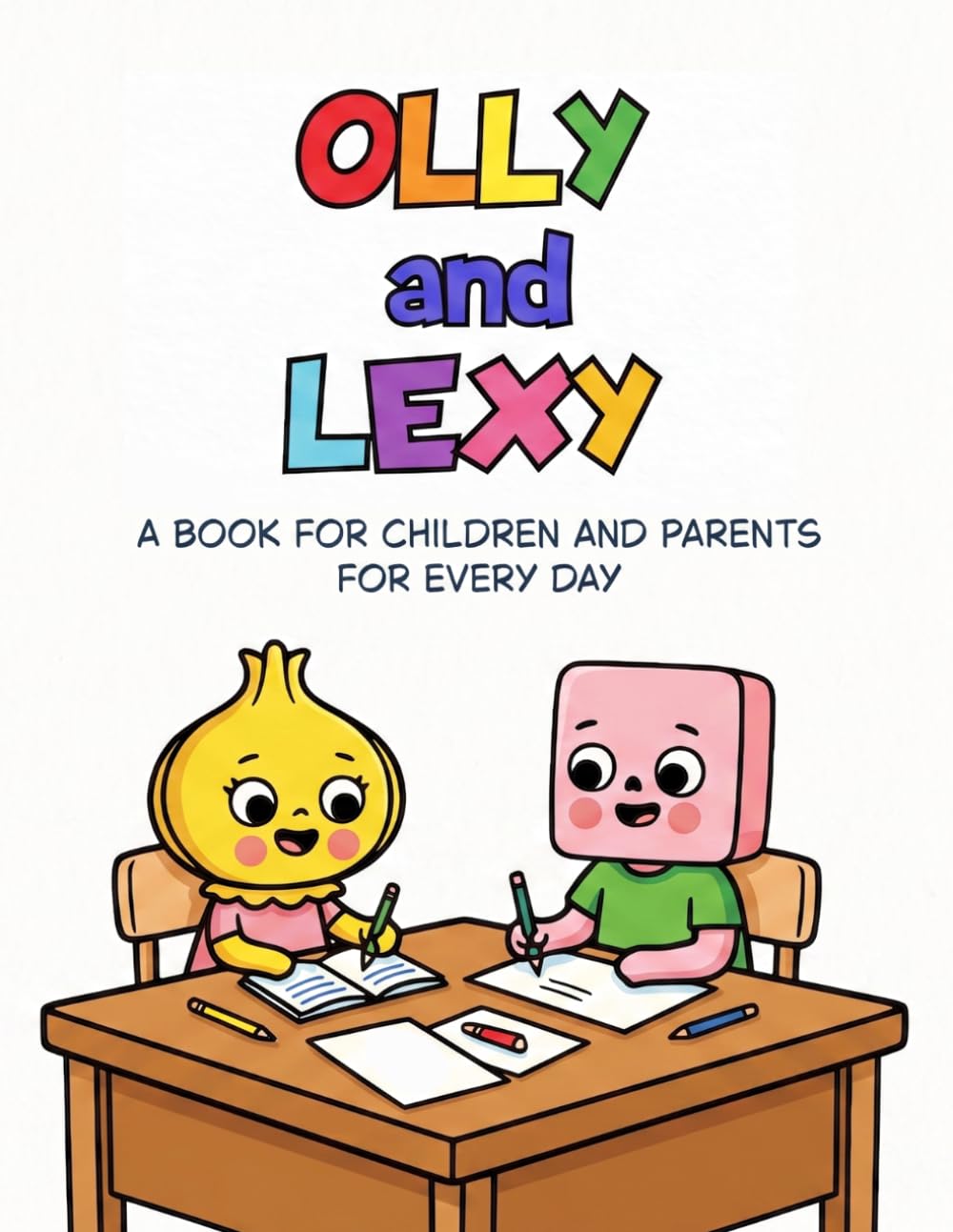 Olly and Lexy: A Book for Children and Parents for Every Day