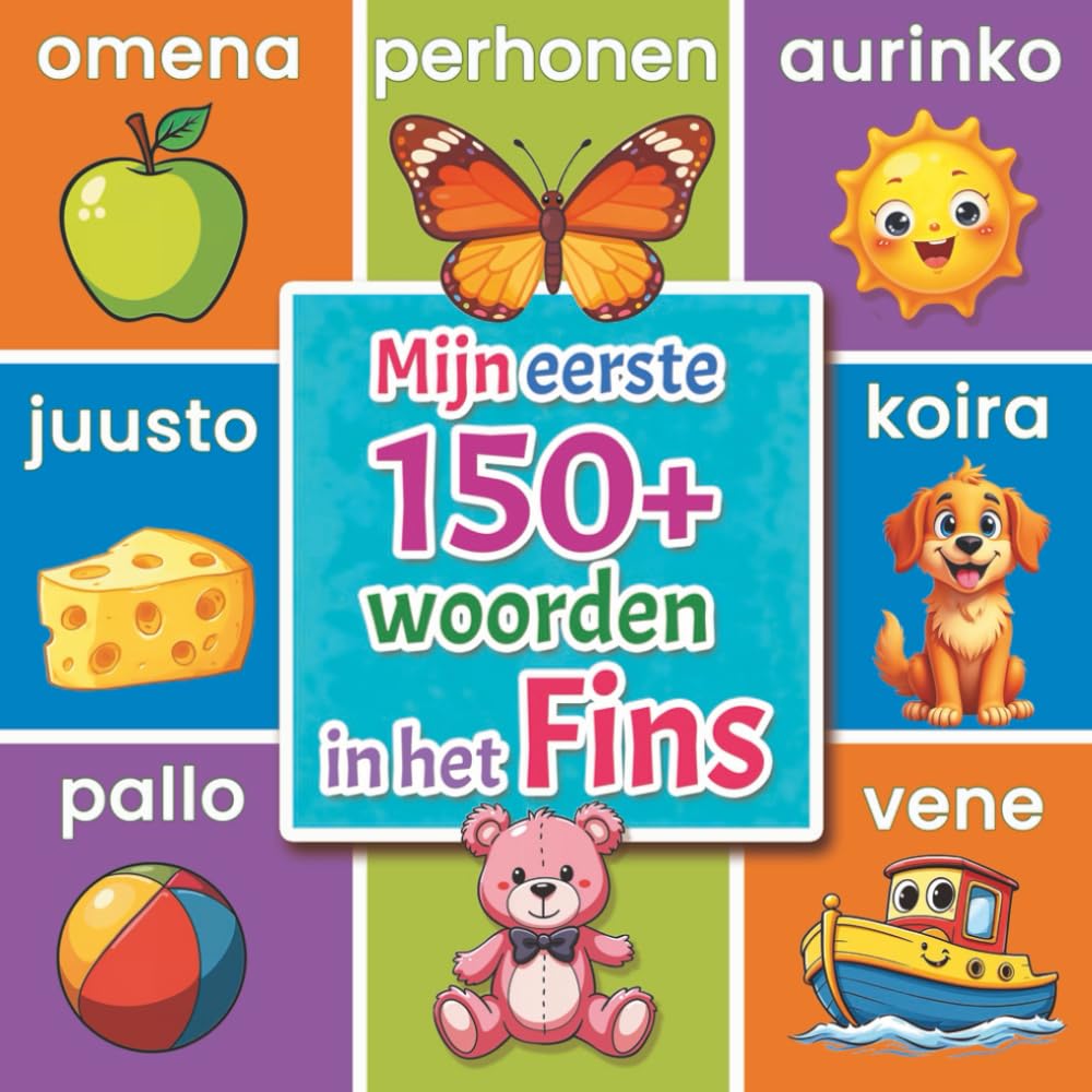 Mijn eerste woorden in het Fins: Geïllustreerd Fins–Nederlands woordenboek voor kinderen vanaf 2 jaar | Leer Fins spelenderwijs met dieren, kleuren, cijfers en dagelijkse woorden