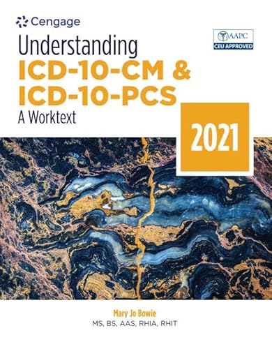 Understanding ICD-10-CM and ICD-10-PCS: A Worktext, 2021 (MindTap Course List)