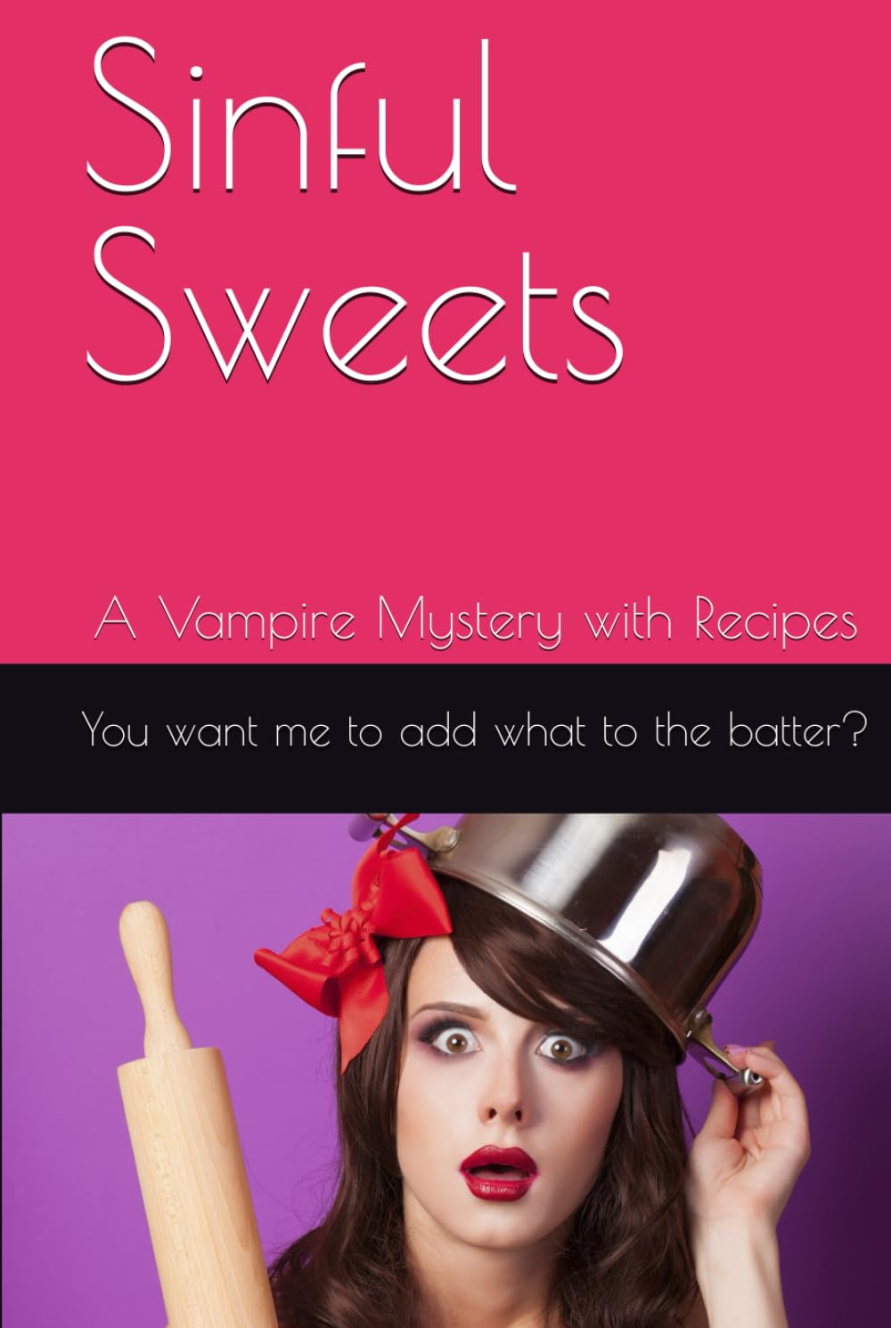 Sinful Sweets: A Vampire Mystery with Recipes