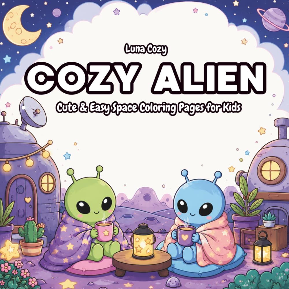 Cozy Alien Coloring Book: Kawaii Space Adventures with Cute Aliens, UFOs, and Cozy Cosmic Moments