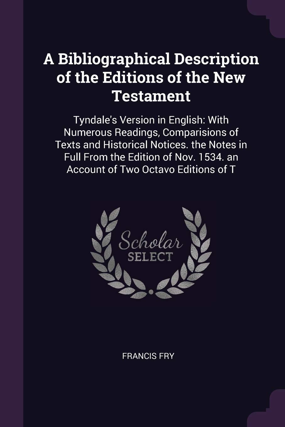 A Bibliographical Description of the Editions of the New Testament ...