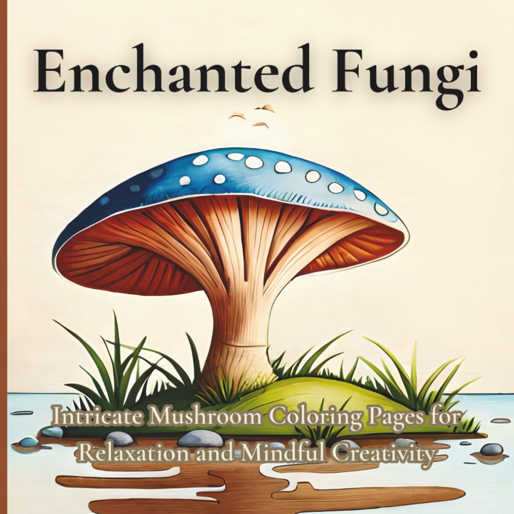 Enchanted Fungi: Intricate Mushroom Coloring Pages for Relaxation and Mindful Creativity
